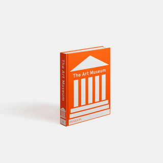 The Art Museum – The Ultimate Museum Experience in a Book | 1,600 Masterpieces from Around the World